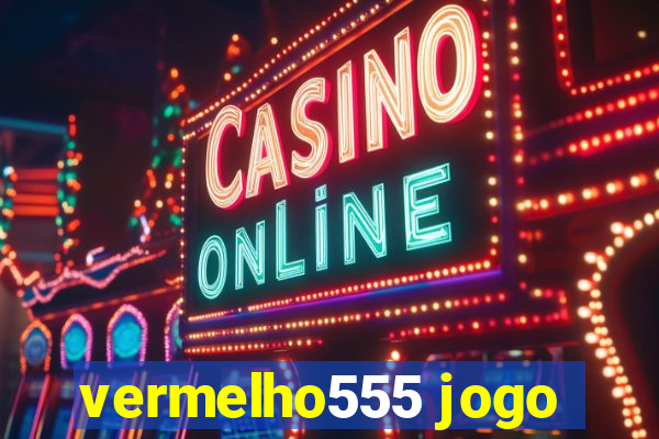 vermelho555 jogo